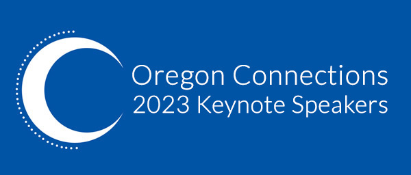 Oregon Connections Keynote Speakers